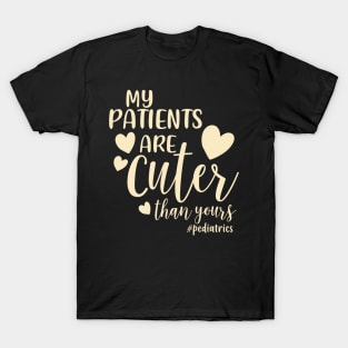 My Patients Are Cuter Than Yours Pediatrics PEDS Nurse T-Shirt